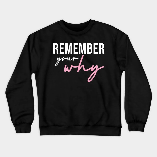 Remember Your Why Crewneck Sweatshirt by unaffectedmoor